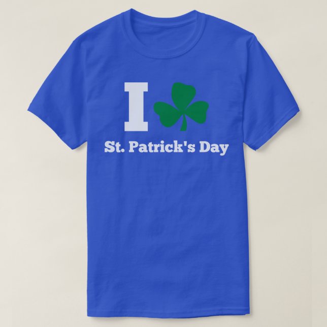 I LOVE STPATRICK DAY white T-Shirt (Design Front)