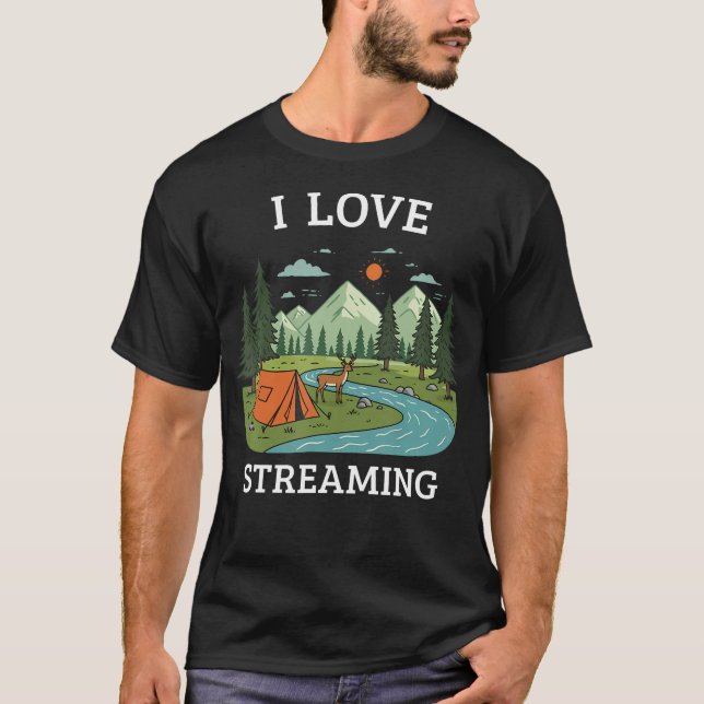 I Love Streaming Camping Nature Hiking Outdoor Fan T-Shirt (Front)