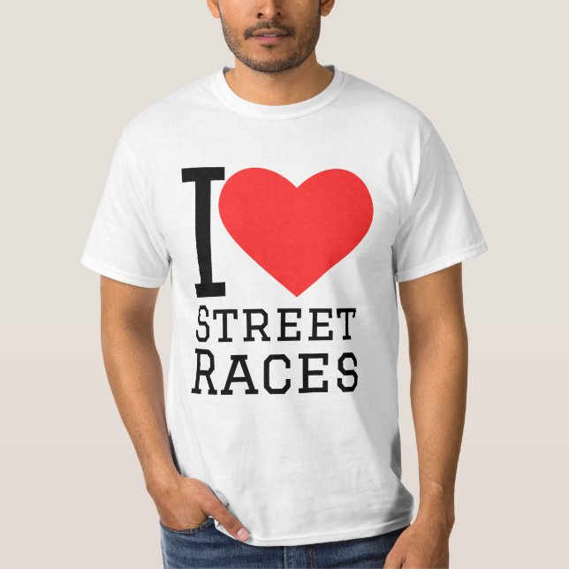 I love street races T-Shirt (Front)