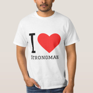 I love strongman T-Shirt
