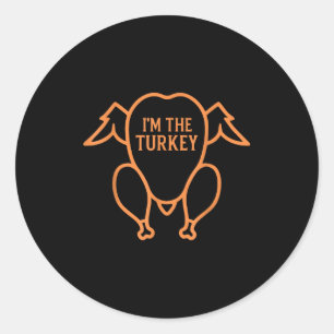 I Love Stuffing The Turkey, I'm The Turkey Funny T Classic Round Sticker