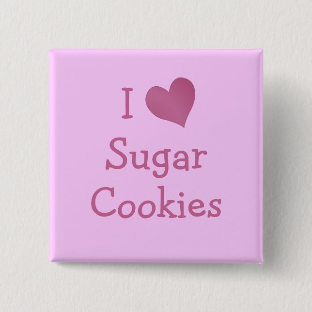I Love Sugar Cookies 15 Cm Square Badge (Front)