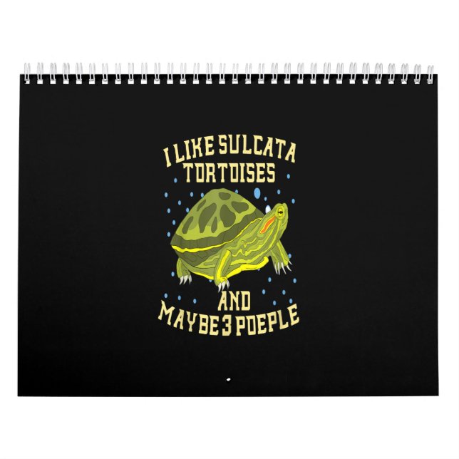 I Love Sulcata Tortoises And Maybe 3 People Turtle Calendar (Cover)