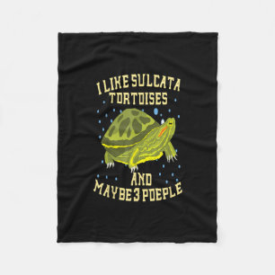 I Love Sulcata Tortoises And Maybe 3 People Turtle Fleece Blanket