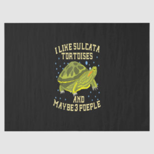 I Love Sulcata Tortoises And Maybe 3 People Turtle Tissue Paper