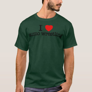 I Love Sumo Wrestling  T-Shirt