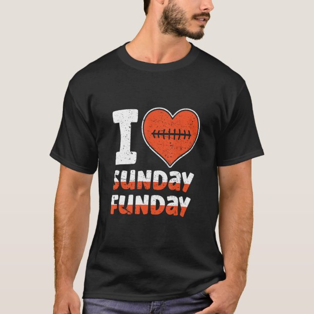 I Love Sunday Funday Football  Football T-Shirt (Front)