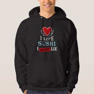 I Love Sushi I Can Not Lie Food Humor Foodie Hoodie