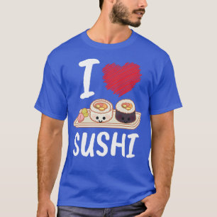 I Love Sushi I Japan Maki Chef Food Japanese Sushi T-Shirt