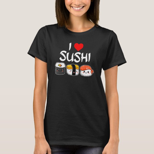 I Love Sushi T-Shirt (Front)
