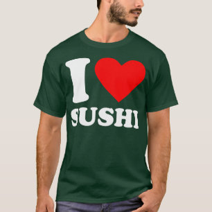 I Love Sushi T-Shirt