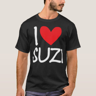 I Love Suzi Name Heart Personalised Girl Woman BFF T-Shirt