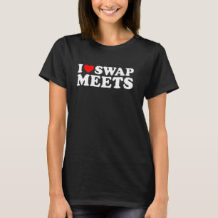 I Love Swap Meets - Vintage Thrift Market Humour H T-Shirt