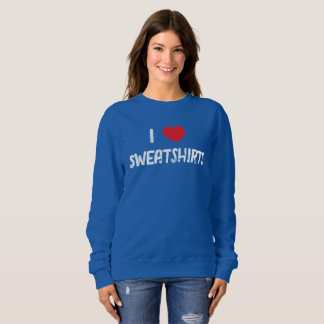 I Love Sweatshirts T-Shirt