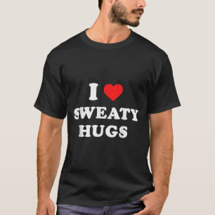 I Love Sweaty Hugs Marathon Watching Tee 