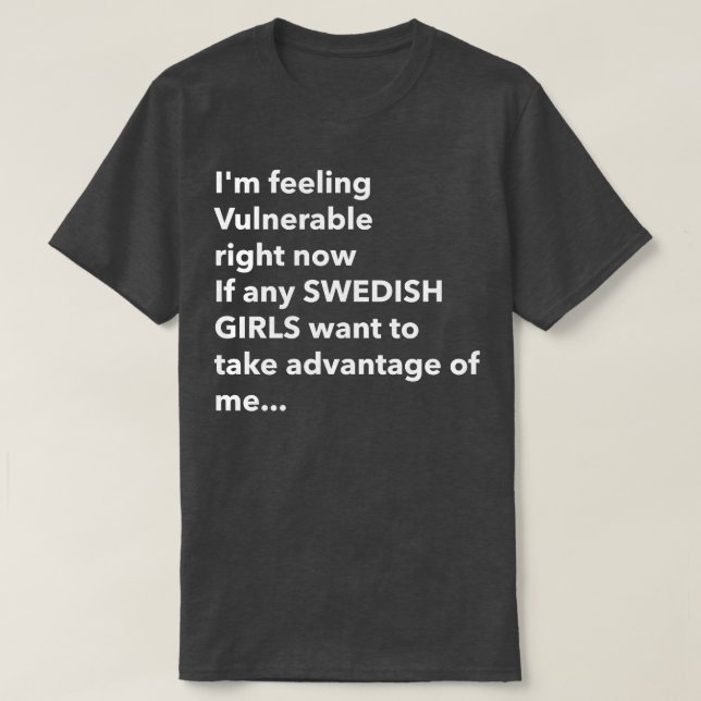 I Love Swedish Girls Funny Vulnerable RN T-Shirt (Design Front)