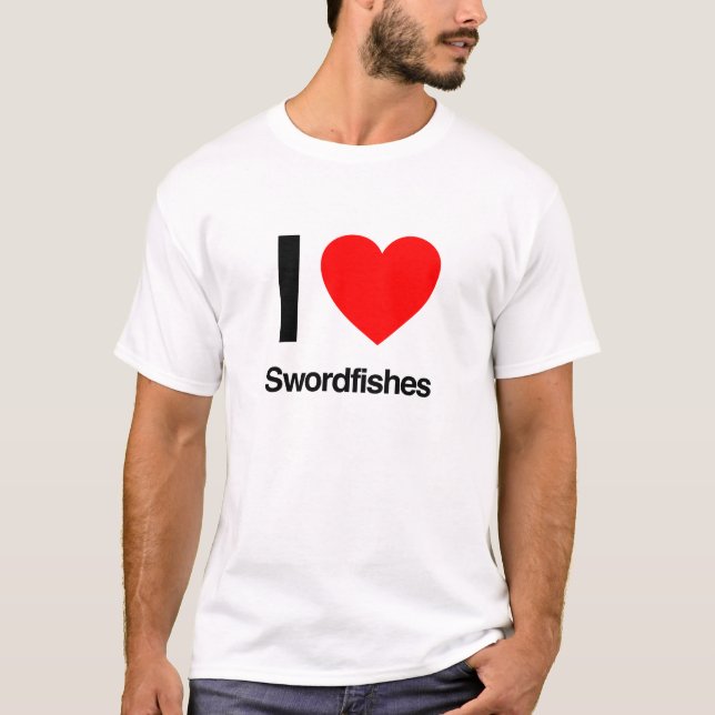 i love swordfishes T-Shirt (Front)