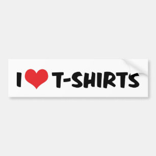 I Love T-Shirts Bumper Sticker