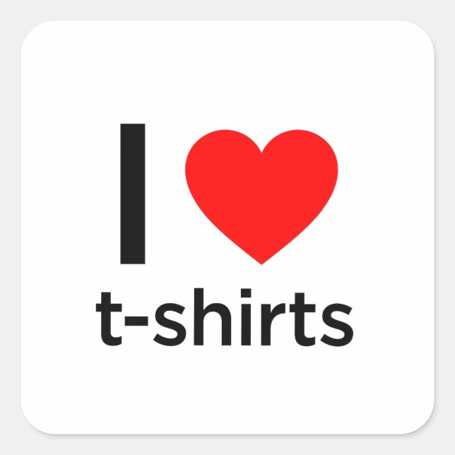 I Love T-Shirts Square Sticker (Front)