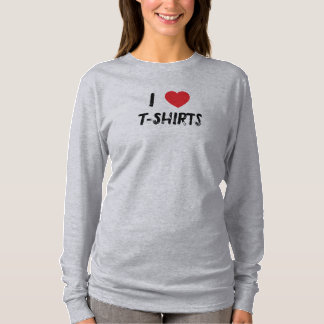 I Love T-Shirts T-Shirt