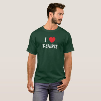 I Love T-Shirts T-Shirt