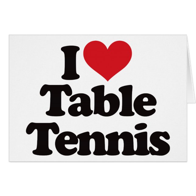 I Love Table Tennis (Front Horizontal)