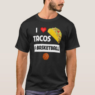 I Love Tacos And Basketball Mexican Food Family S T-Shirt