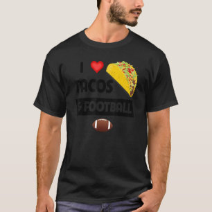 I Love Tacos And Football Mexican Food Family Spo T-Shirt