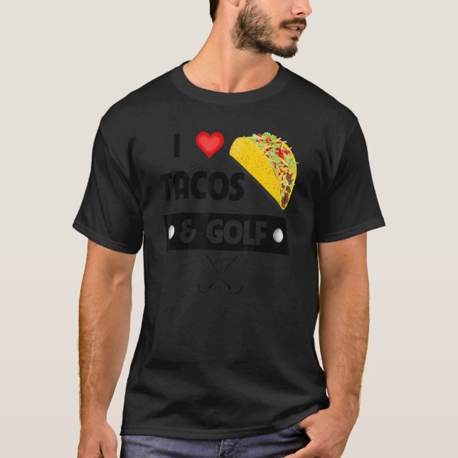 I Love Tacos And Golf Mexican Food  Family Sport 1 T-Shirt (Front)