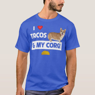 I Love Tacos And My Corgi Welsh Dog Meican Food Lo T-Shirt