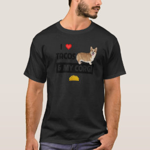 I Love Tacos And My Corgi Welsh Dog Mexican Food T-Shirt