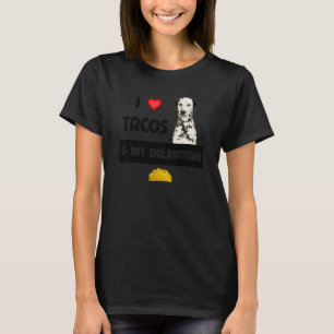 I Love Tacos And My Dalmatian Dog Mexican Food T-Shirt