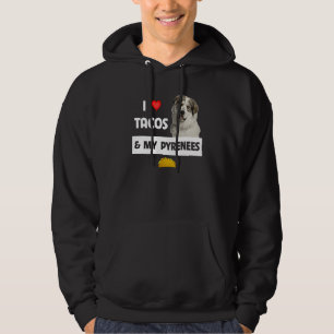 I Love Tacos And My Great Pyrenees Dog Mexican Foo Hoodie