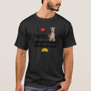I Love Tacos And My Greyhound Racing Dog Mexican F T-Shirt