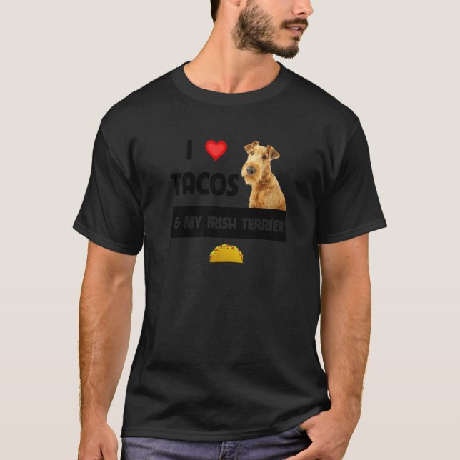I Love Tacos And My Irish Terrier Dog Mexican Food T-Shirt (Front)