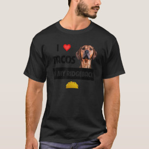 I Love Tacos And My Rhodesian Ridgeback Dog Mexica T-Shirt
