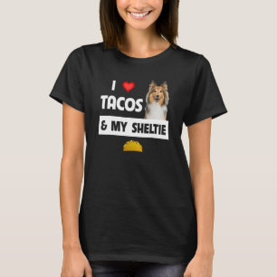 I Love Tacos And My Sheltie Mexican Food Shetland  T-Shirt