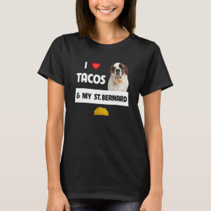 I Love Tacos And My St Bernard Dog Mexican Food 1 T-Shirt