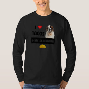 I Love Tacos And My St Bernard Dog Mexican Food T-Shirt