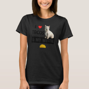 I Love Tacos And My Westie Dog West Highland White T-Shirt