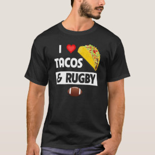 I Love Tacos And Rugby Mexican Food Family Sport T-Shirt