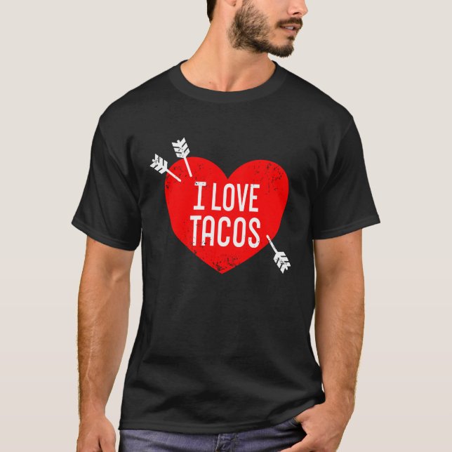 I Love Tacos Anti Valentine's Day Sarcasm Heart Re T-Shirt (Front)