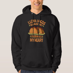 I Love Tacos Because They Never Break My Heart Tac Hoodie