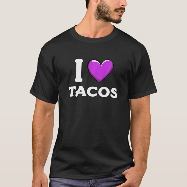 I Love Tacos Foodie Taco     9 T-Shirt (Front)