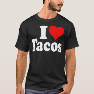 I LOVE TACOS I HEART TACOS  T-Shirt
