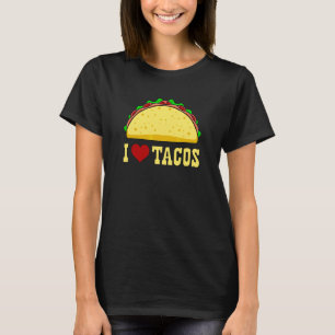 I Love Tacos Mexican Food T-Shirt