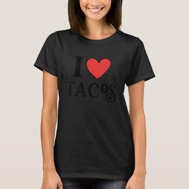 I Love Tacos T-Shirt (Front)