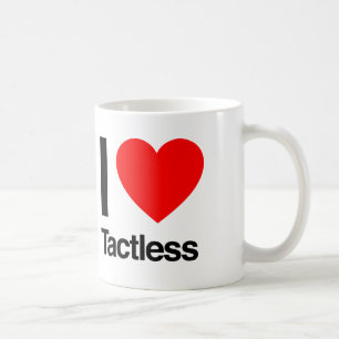 i love tactless coffee mug