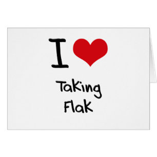 I Love Taking Flak