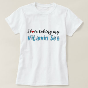 I Love taking my Vitamin Sea Ocean Blue Typography T-Shirt